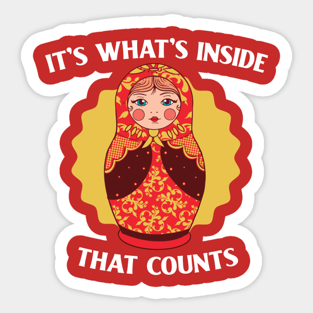 It's What's Inside That Counts // Funny Russian Nesting Doll Sticker by SLAG_Creative